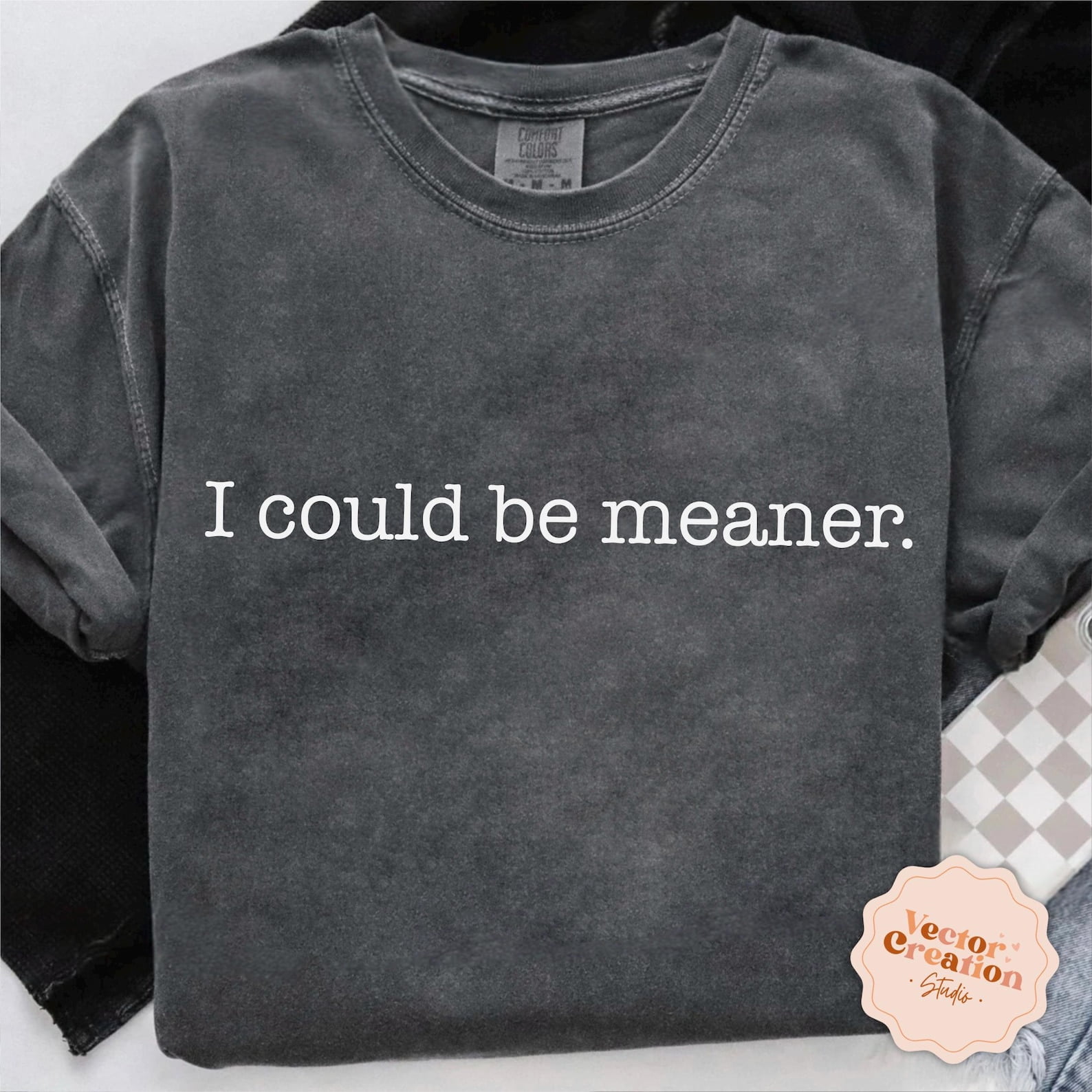I Could Be Meaner Shirt, Sarcasm Shirt, Sarcastic Shirt, Funny Quote Shirt, Funny Humor Shirt, Sassy Quote Shirt,Sarcastic Quote Shirt,Funny Quote Shirt